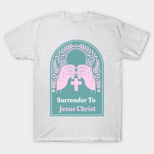 Christian Apparel - Surrender To Jesus Christ. T-Shirt